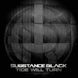 Substance Black : Tide Will Turn